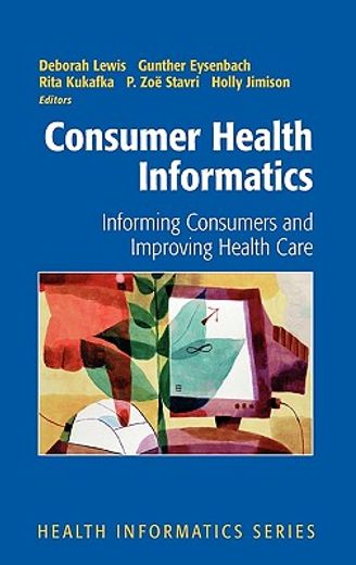 consumer health informatics,informing consumers and improving health care