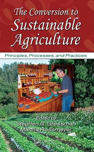 the conversion to sustainable agriculture: principles, processes, and practices