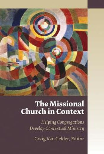 the missional church in context,helping congregations develop contextual ministry