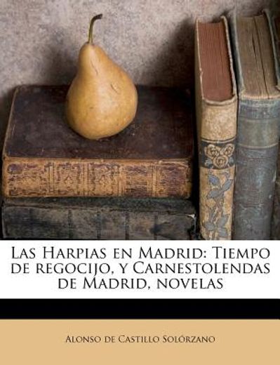 las harpias en madrid: tiempo de regocijo, y carnestolendas de madrid, novelas