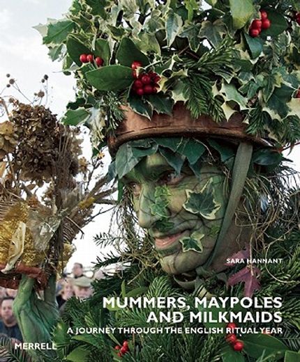 mummers, maypoles and milkmaids,a journey through the english ritual year