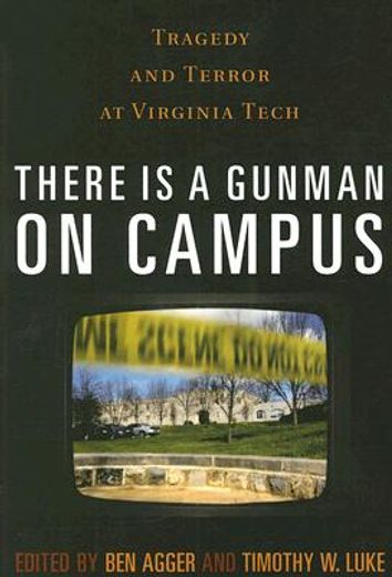 there is a gunman on campus,tragedy and terror at virginia tech