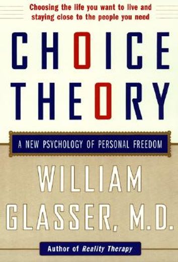 choice theory,a new psychology of personal freedom (in English)