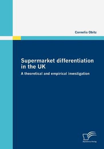 supermarket differentiation in the uk,a theoretical and empirical investigation