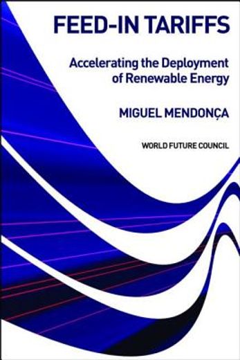 Feed-In Tariffs: Accelerating the Deployment of Renewable Energy (en Inglés)