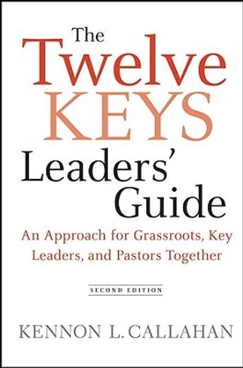twelve keys leaders´ guide,an approach for grassroots, key leaders, and pastors together (en Inglés)