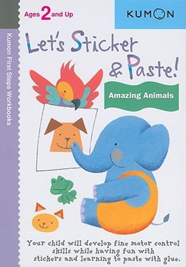 let`s sticker & paste! amazing animals,ages 2 and up (in English)