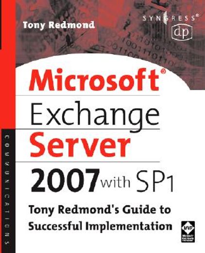 Microsoft Exchange Server 2007 with SP1: Tony Redmond's Guide to Successful Implementation (en Inglés)