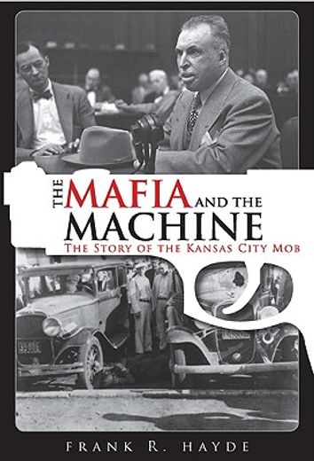 the mafia and the machine,the story of the kansas city mob