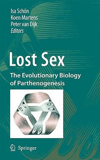 lost sex,the evolutionary biology of parthenogenesis