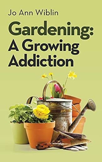 Gardening: A Growing Addiction (in English)