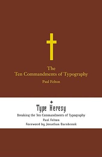 the ten commandments of typograpy/ type heresy,breaking the ten commandments of typography