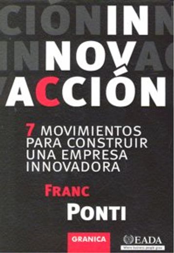 *innovaccion. 7 movimientos para construir una empresa innovadora