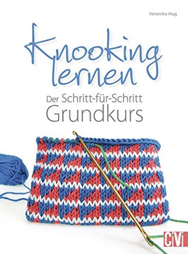 Knooking Lernen: Der Schritt-Für-Schritt Grundkurs (in German)