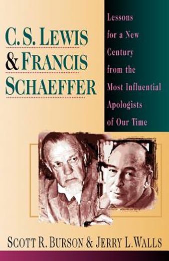 c.s. lewis & francis schaeffer,lessons for a new century from the most influential apologists of our time (en Inglés)