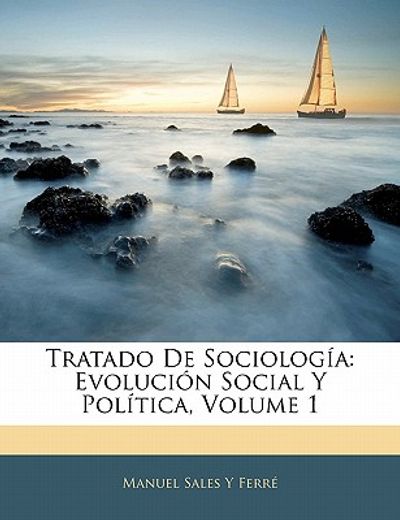 tratado de sociolog a: evoluci n social y pol tica, volume 1