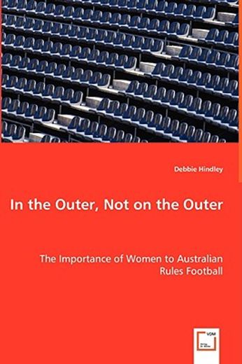 in the outer, not on the outer,the importance of women to australian rules football