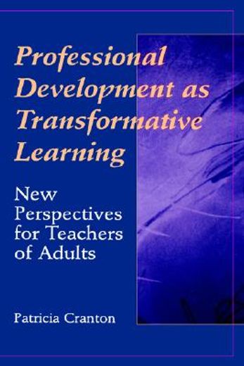 professional development as transformative learning,new perspectives for teachers of adults