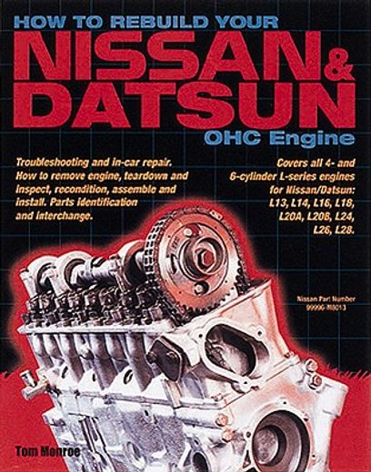 how to rebuilt your nissan/datsun ohc engine,covers l-series engines 4-cylinder 1968-1978, 6-cylinder 1970-1984 (en Inglés)