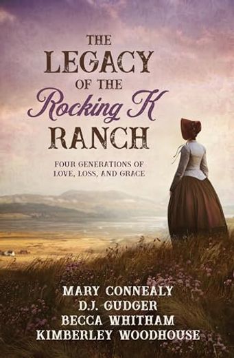 The Legacy of the Rocking k Ranch: Four Generations of Love, Loss, and Grace (in English)