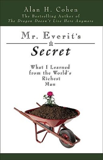 mr everit´s secret,what i learned from the world´s richest man