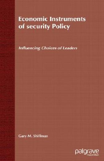 economic instruments of security policy,influencing choices of leaders