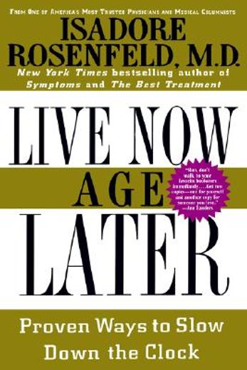 live now age later,proven ways to slow down the clock