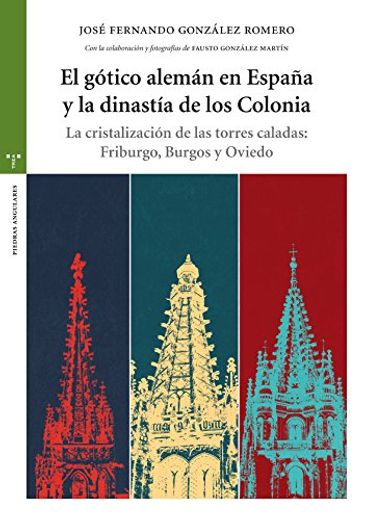 El Gotico Aleman en España y la Dinastia de los Colonia
