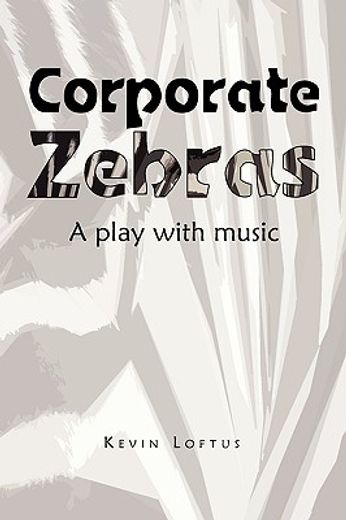 corporate zebras,a play with music