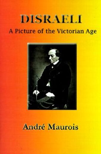disraeli,a picture of the victorian age