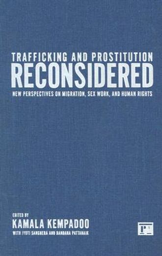 trafficking and prostitution reconsidered,new perspectives on migration, sex work, and human rights