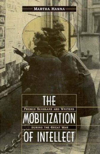 the mobilization of intellect,french scholars and writers during the great war