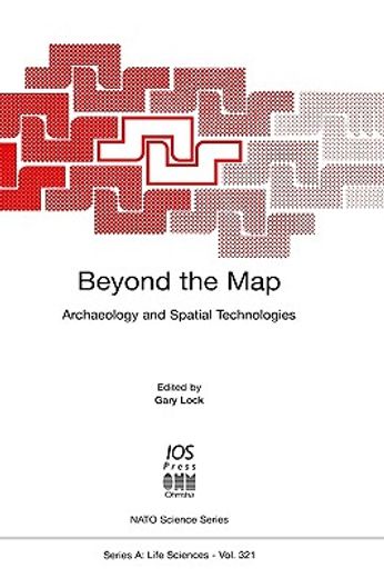 beyond the map,archaeology and spatial technologies