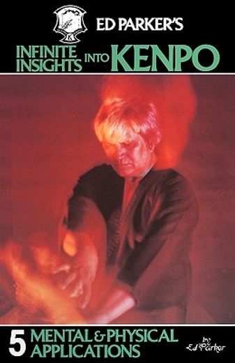 ed parker ` s infinite insights into kenpo (en Inglés)