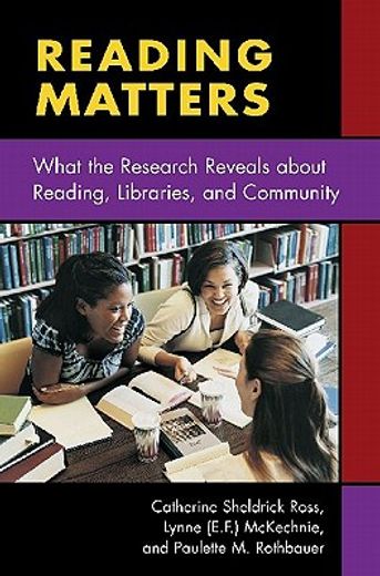 reading matters,what the research reveals about reading, libraries, and community