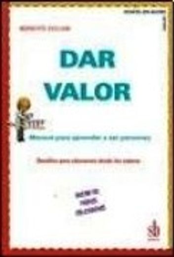 Dar valor manual para aprender a ser personas. Docentes, padres, educadores. Desafíos para educarnos desde los valores
