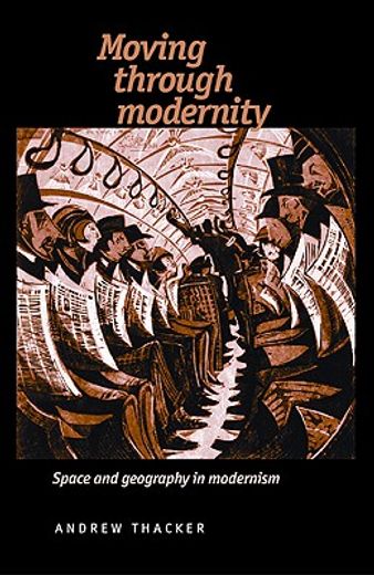 moving through modernity,space and geography in modernism