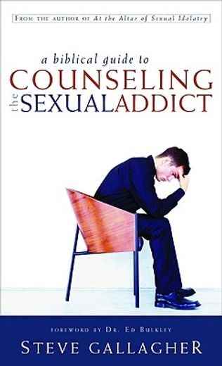 a biblical guide to counseling the sexual addict