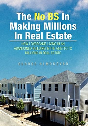 the no b. s. in making millions in real estate
