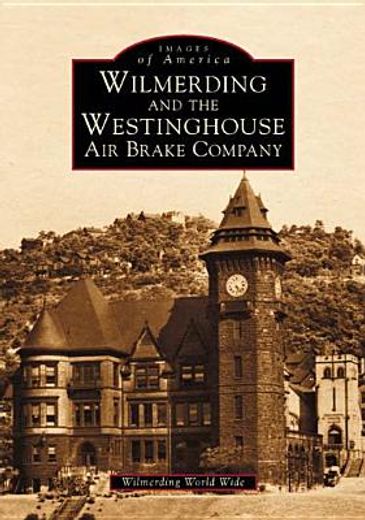 wilmerding and the westinghouse air brake company