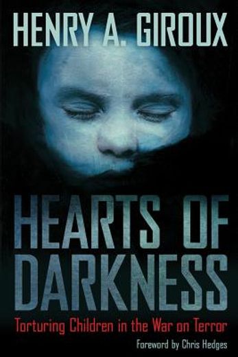 hearts of darkness,torturing children in the war on terror