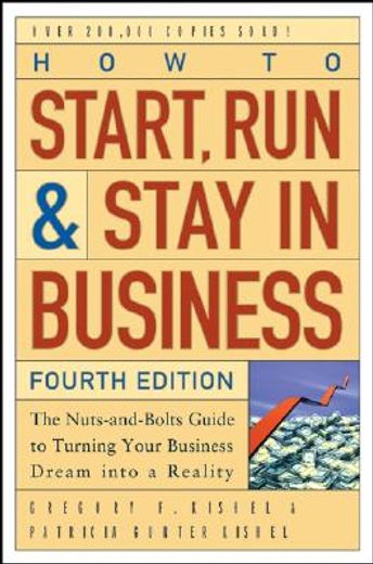 how to start, run, & stay in business,the nuts-and-bolts guide to turning your business dream into a reality
