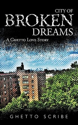 city of broken dreams,a ghetto love story
