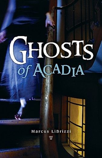ghosts of acadia (en Inglés)