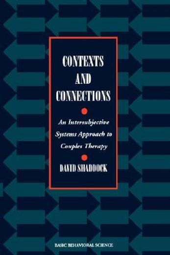 contexts and connections,an intersubjective systems approach to couples therapy