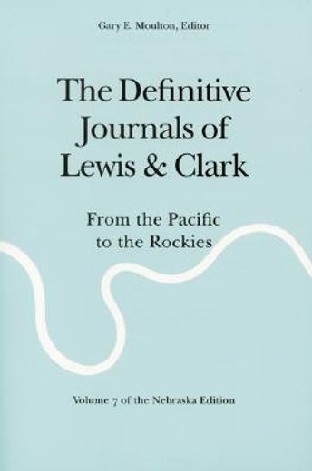 the definitive journals of lewis and clark,from the pacific to the rockies