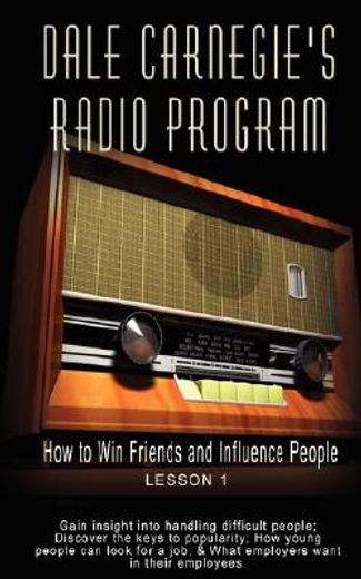 how to win friends and influence people,gain insight into handling difficult people; discover the keys to popularity; how young people can l
