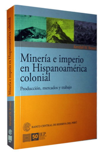Minería e Imperio en Hispanoamérica Colonial (in Spanish)
