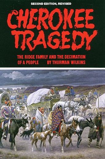 cherokee tragedy,the ridge family and the decimation of a people (en Inglés)