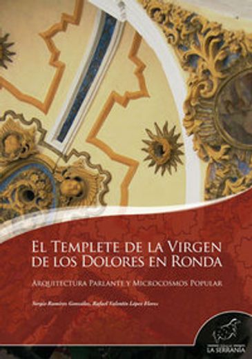El Templete de la Virgen de los Dolores en Ronda: Arquitectura parlante y mocrocosmos popular (Takurunna)